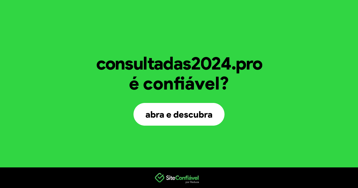 O site consultadas2024.pro é confiável?