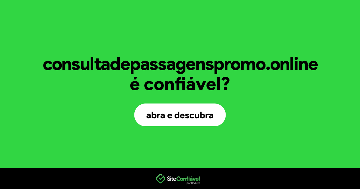 O site consultadepassagenspromo.online é confiável?