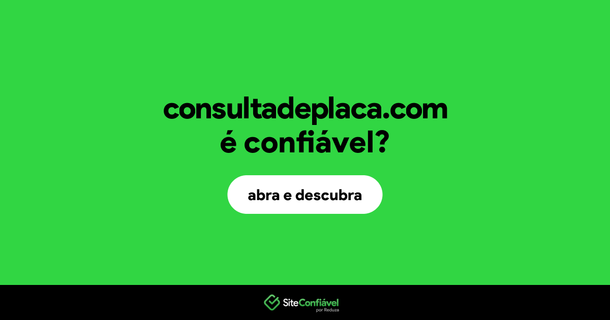 O site consultadeplaca.com é confiável?