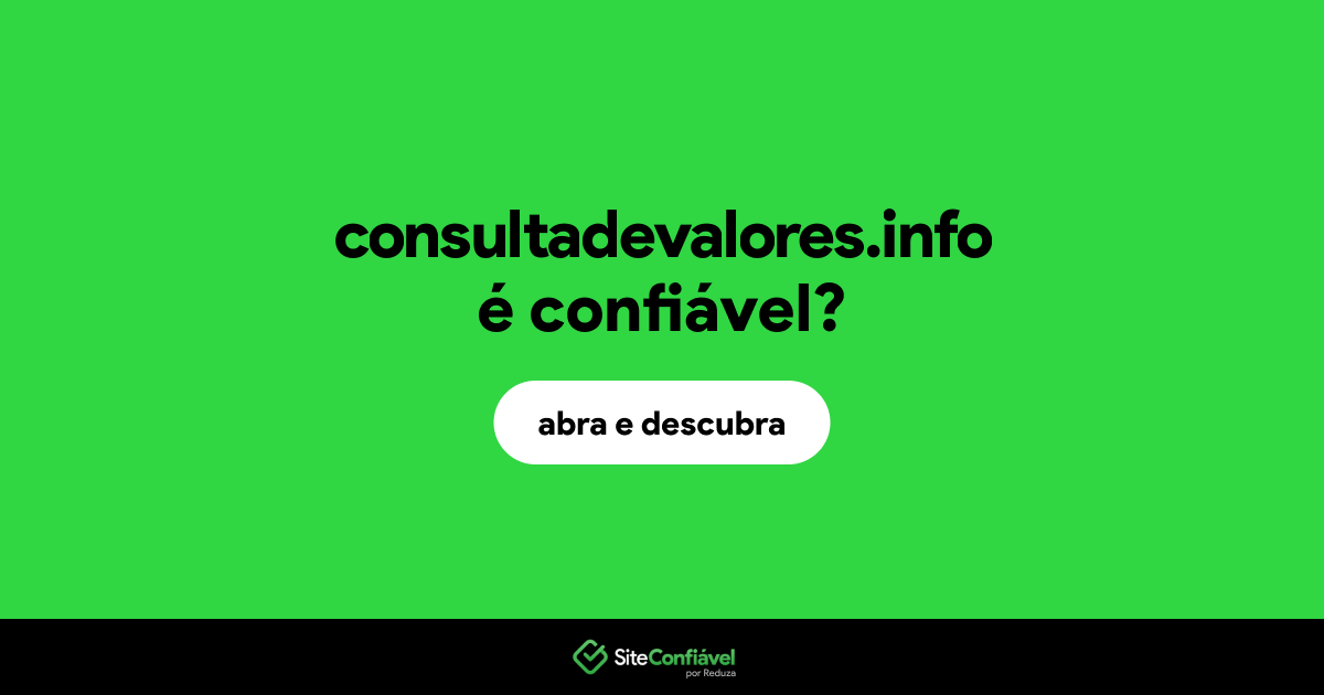 O site consultadevalores.info é confiável?