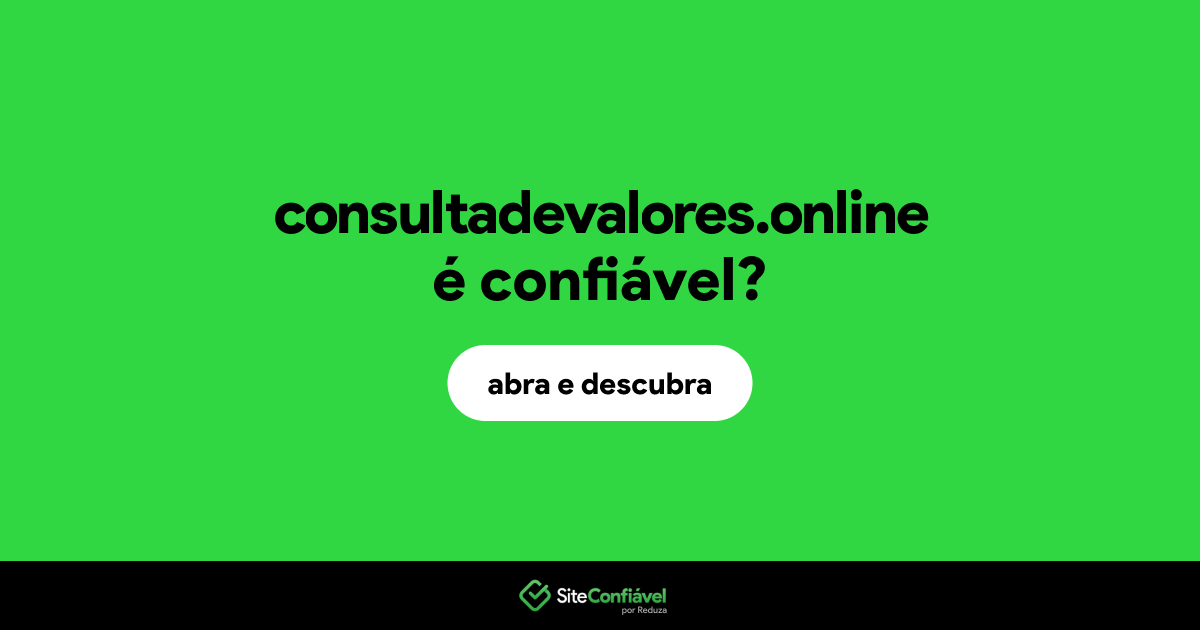 O site consultadevalores.online é confiável?