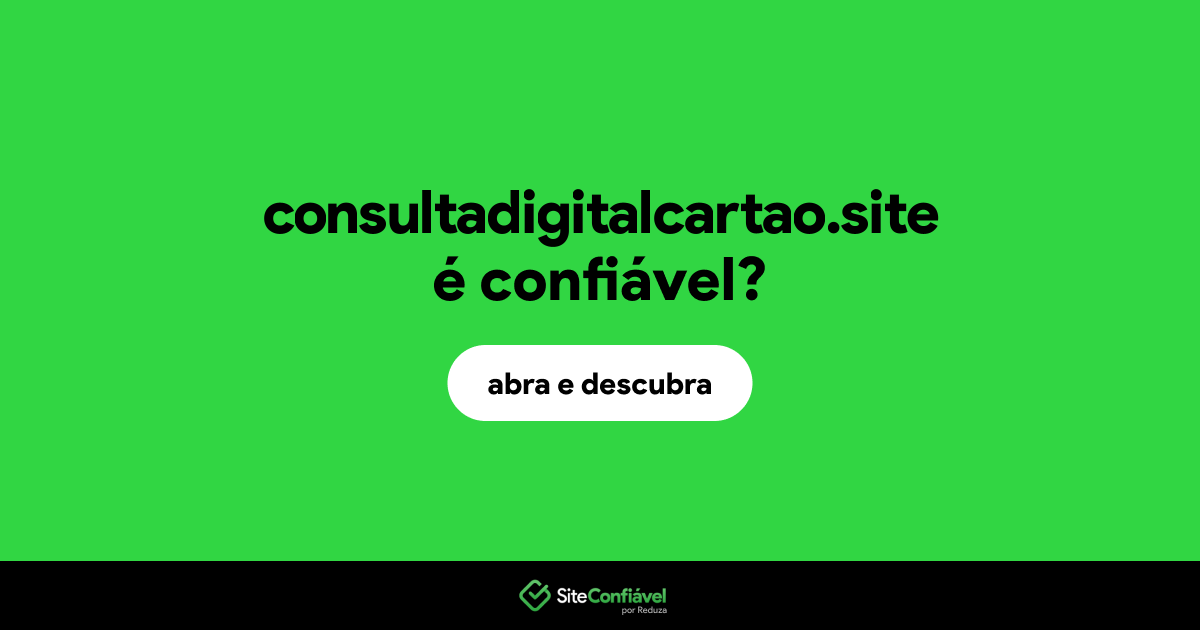 O site consultadigitalcartao.site é confiável?
