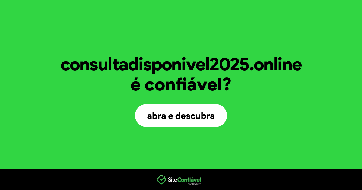 O site consultadisponivel2025.online é confiável?