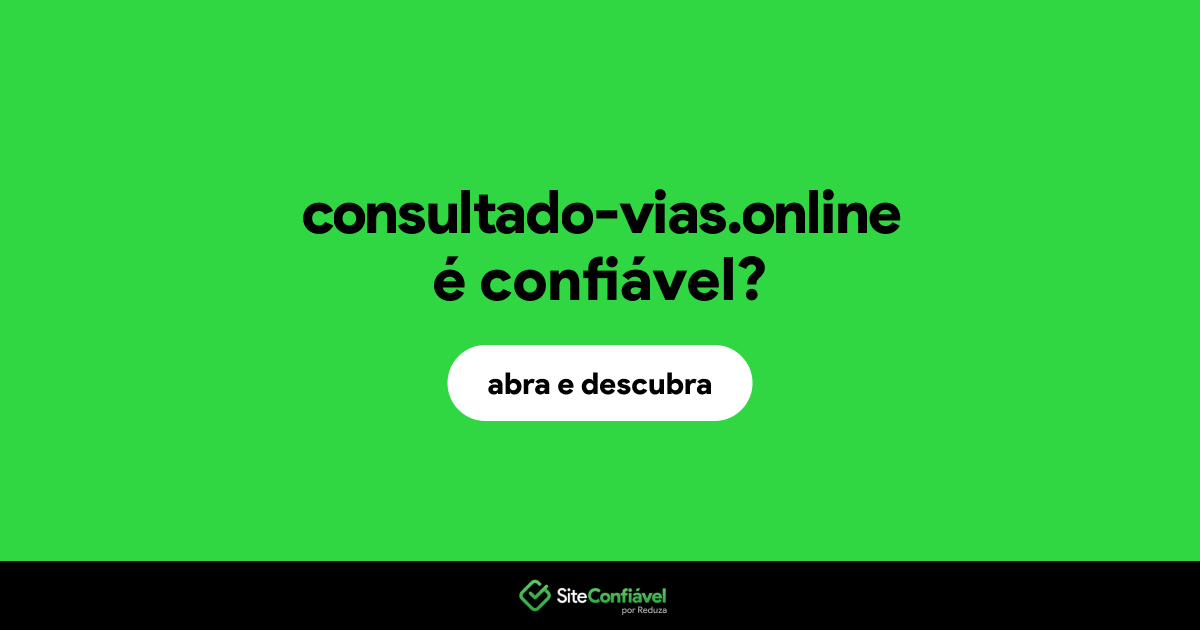 O site consultado-vias.online é confiável?