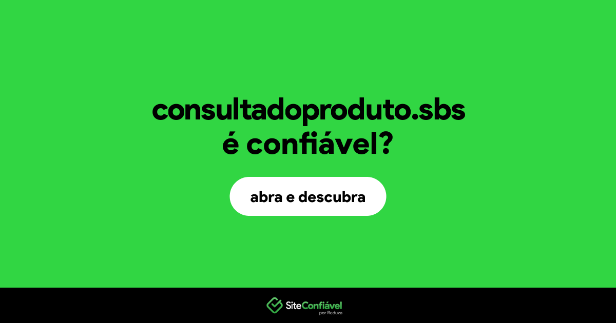 O site consultadoproduto.sbs é confiável?