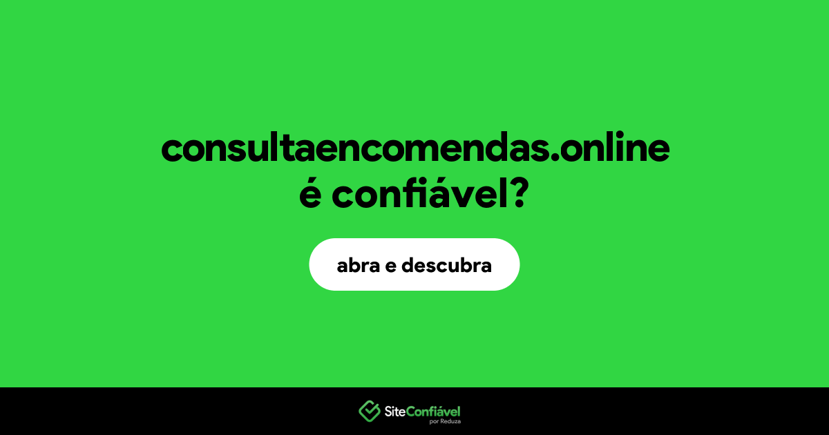 O site consultaencomendas.online é confiável?
