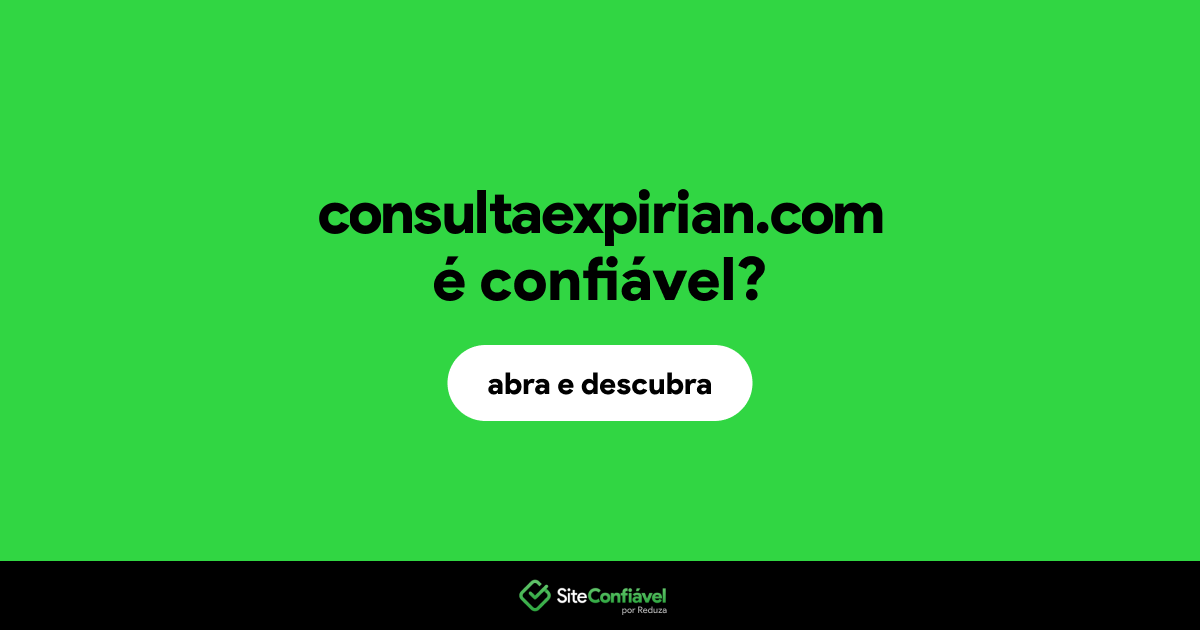 O site consultaexpirian.com é confiável?