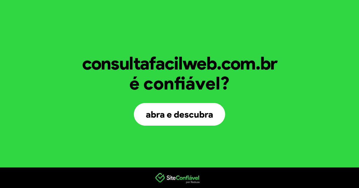 O site consultafacilweb.com.br é confiável?