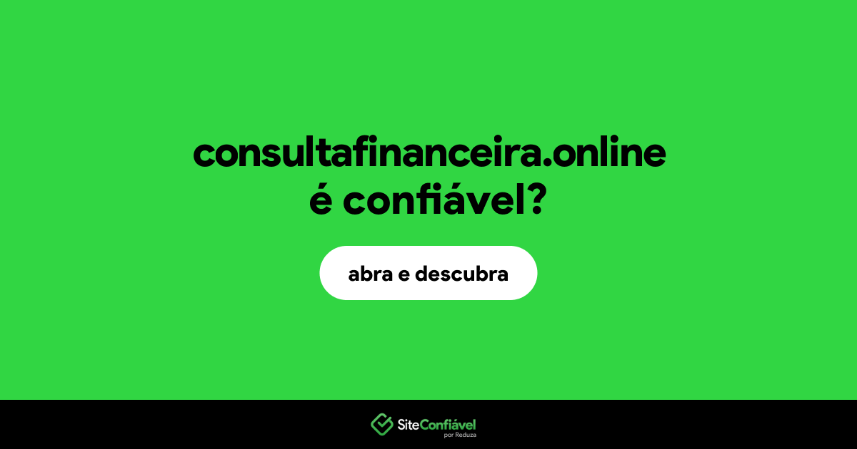 O site consultafinanceira.online é confiável?