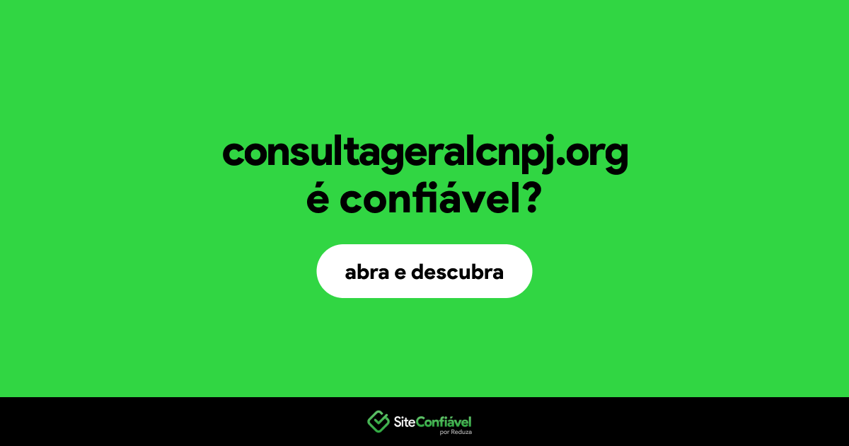 O site consultageralcnpj.org é confiável?