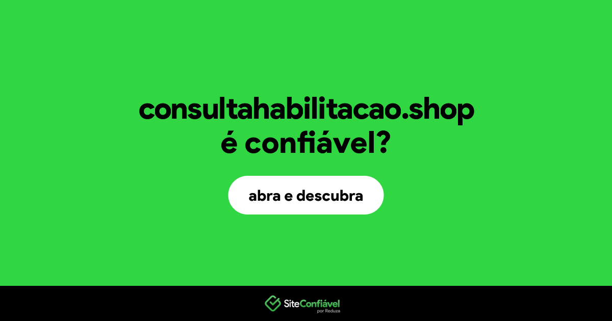 O site consultahabilitacao.shop é confiável?