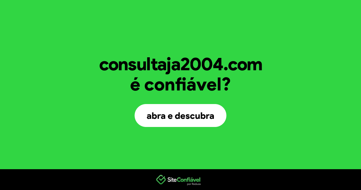 O site consultaja2004.com é confiável?
