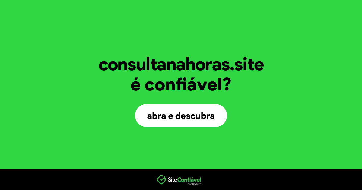 O site consultanahoras.site é confiável?