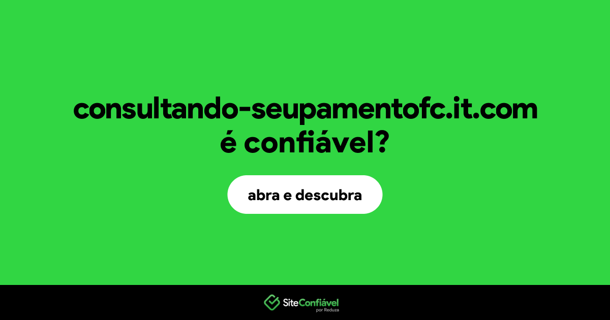 O site consultando-seupamentofc.it.com é confiável?
