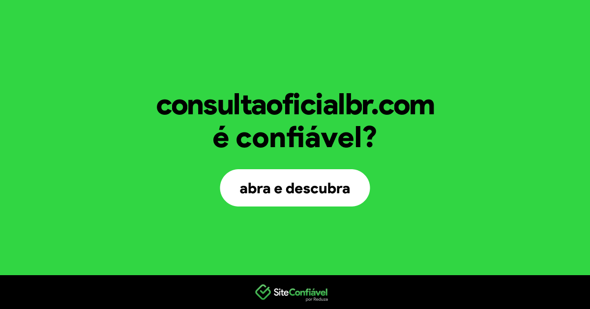 O site consultaoficialbr.com é confiável?