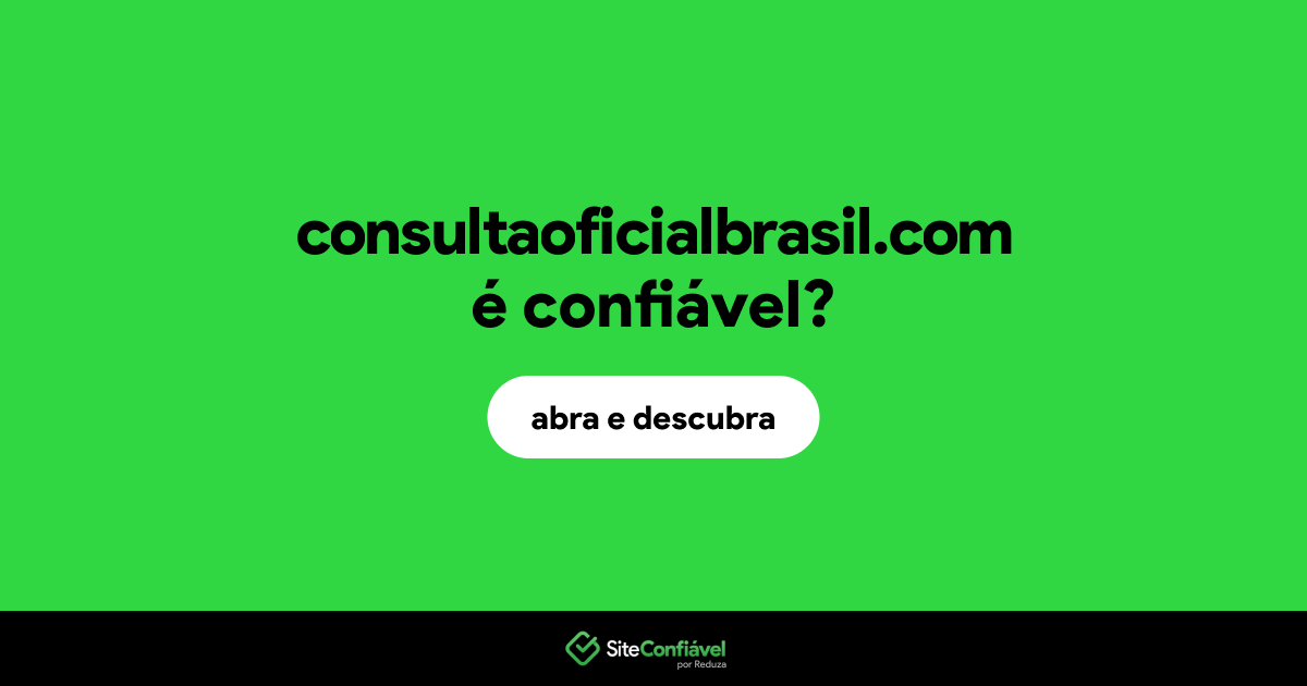 O site consultaoficialbrasil.com é confiável?