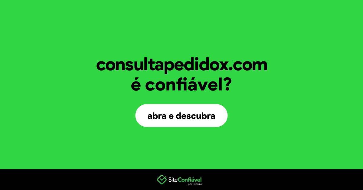 O site consultapedidox.com é confiável?