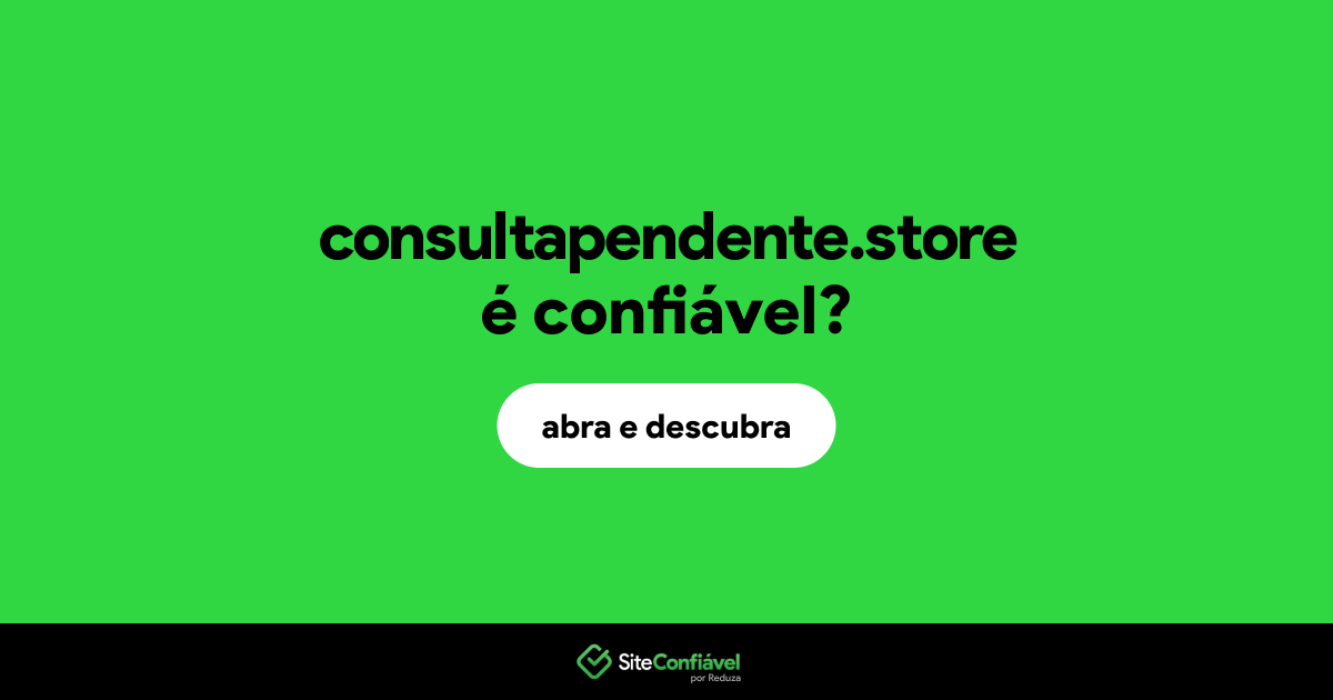 O site consultapendente.store é confiável?