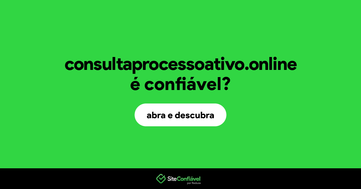 O site consultaprocessoativo.online é confiável?