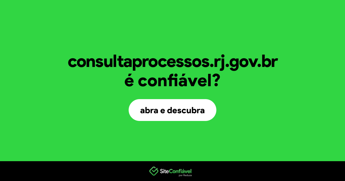 O site consultaprocessos.rj.gov.br é confiável?