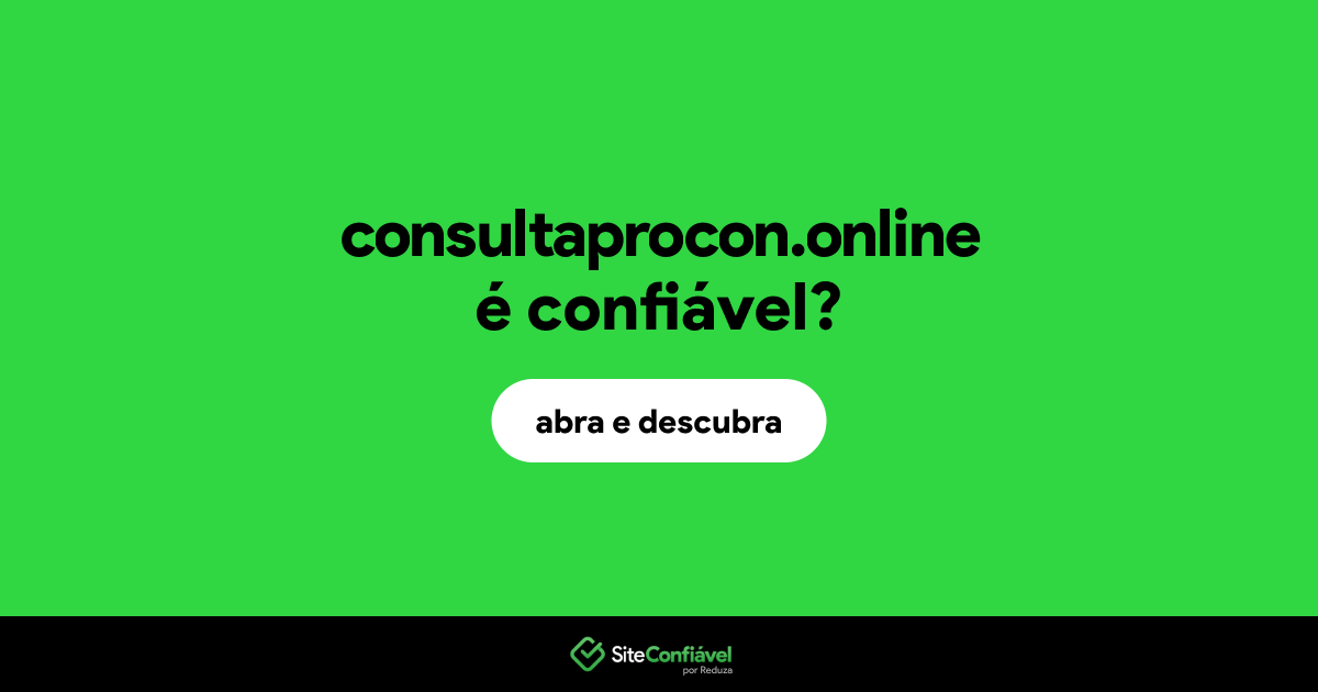 O site consultaprocon.online é confiável?