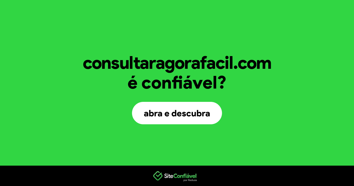 O site consultaragorafacil.com é confiável?