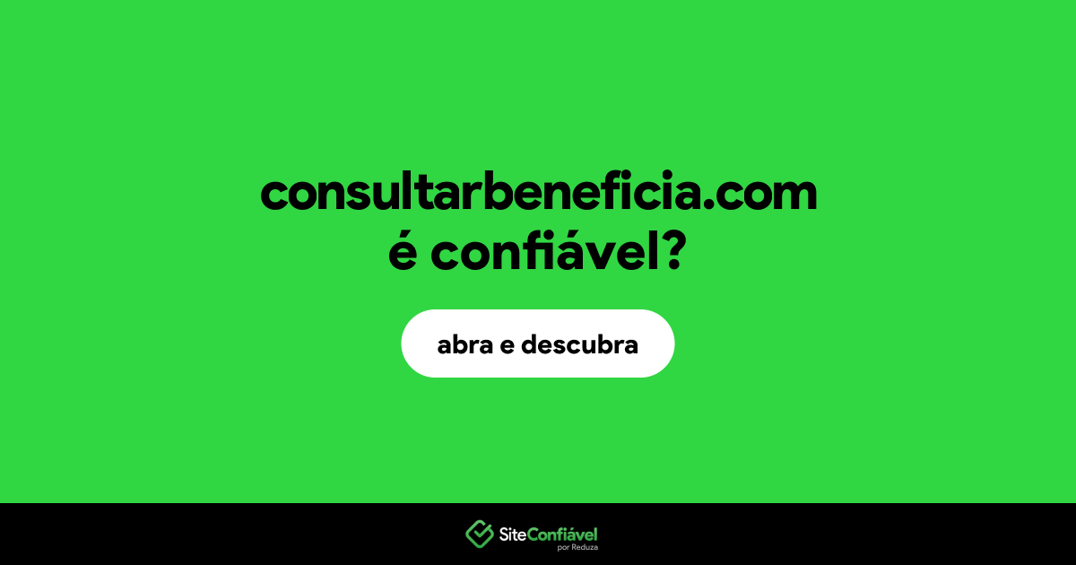 O site consultarbeneficia.com é confiável?