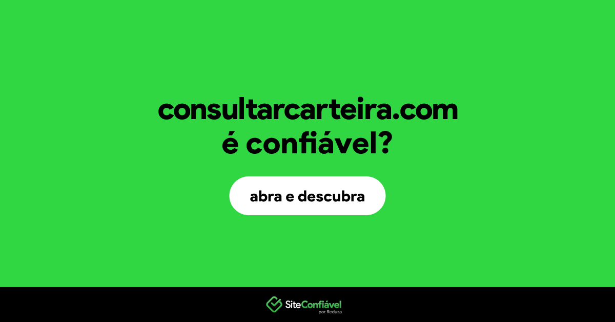 O site consultarcarteira.com é confiável?