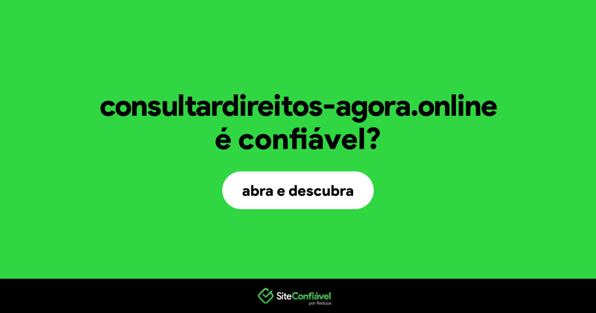 O site consultardireitos-agora.online é confiável?