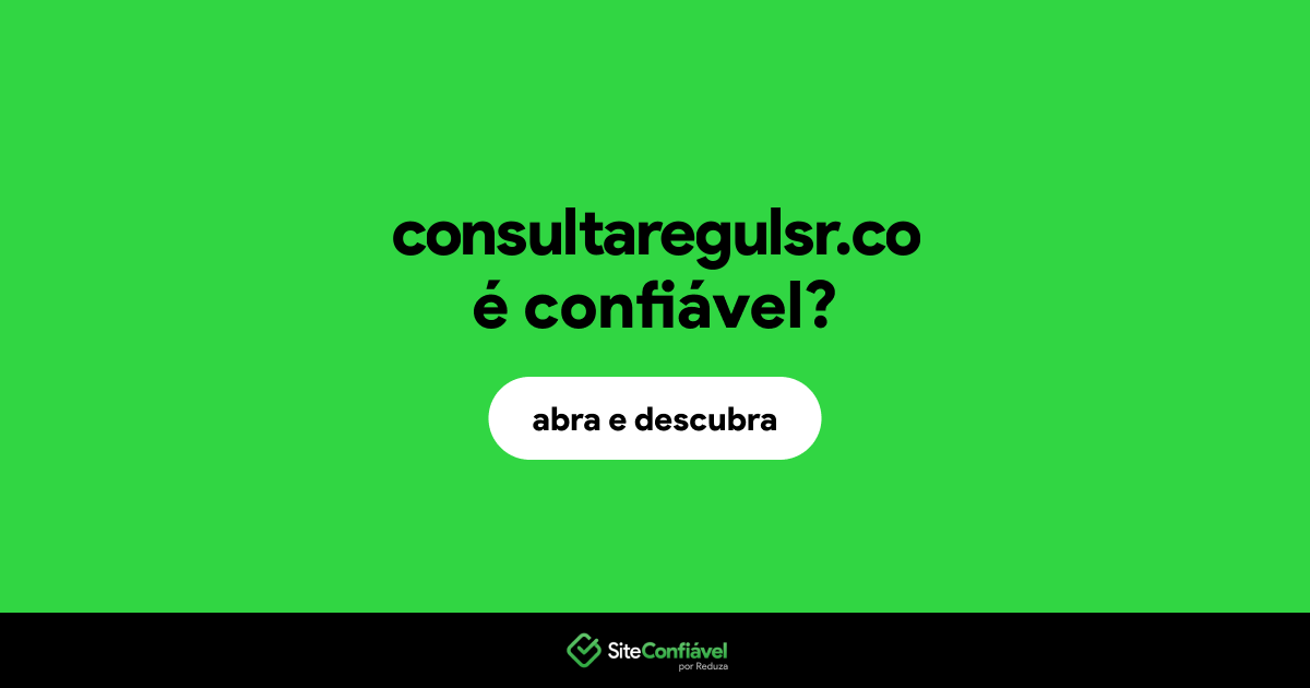 O site consultaregulsr.co é confiável?