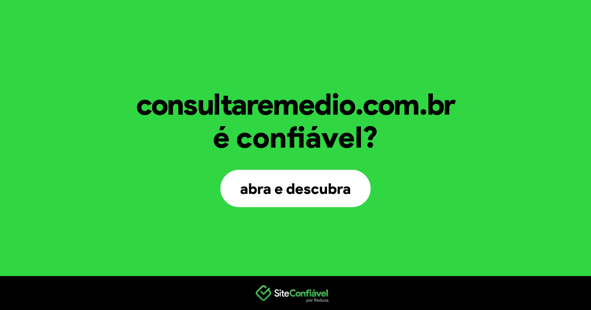 O site consultaremedio.com.br é confiável?