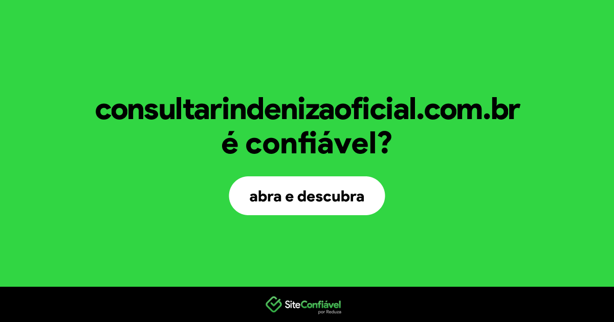 O site consultarindenizaoficial.com.br é confiável?