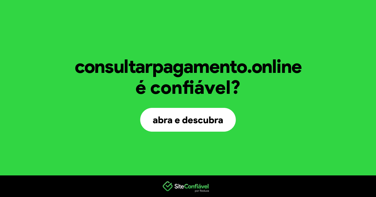 O site consultarpagamento.online é confiável?