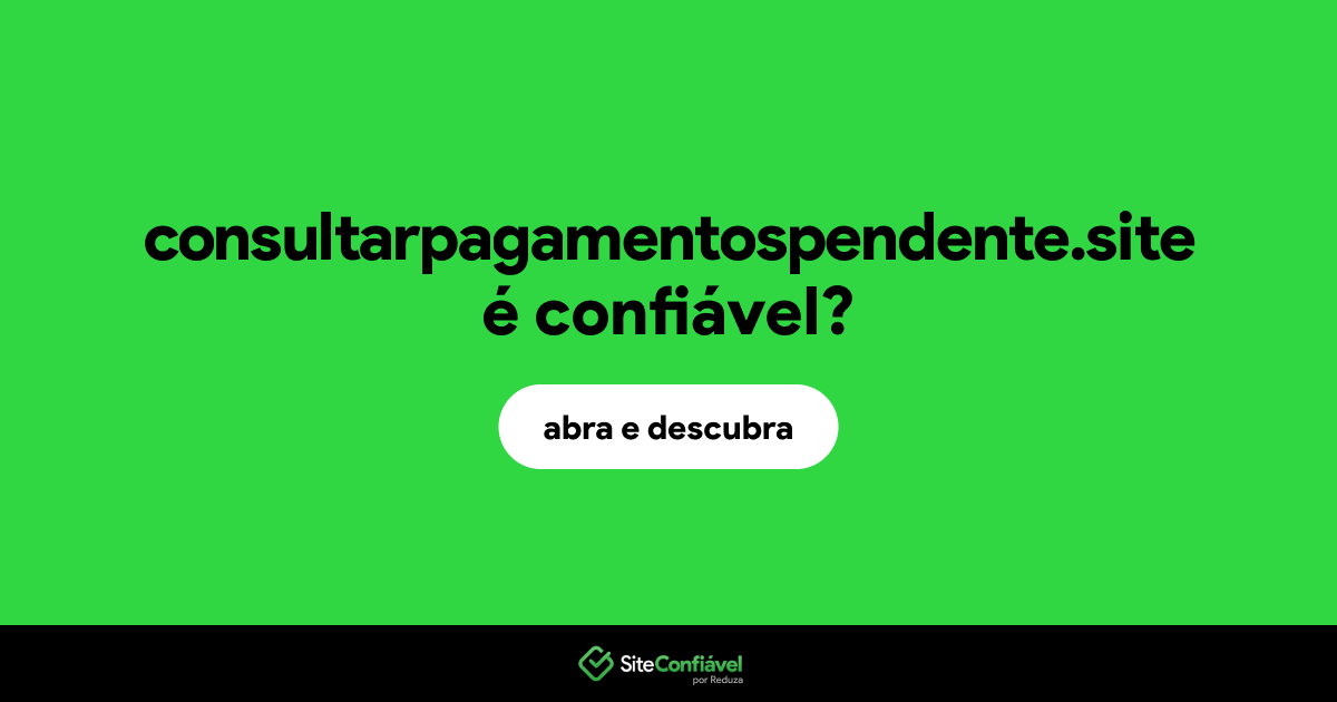 O site consultarpagamentospendente.site é confiável?