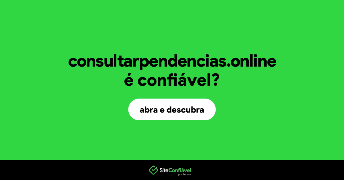 O site consultarpendencias.online é confiável?