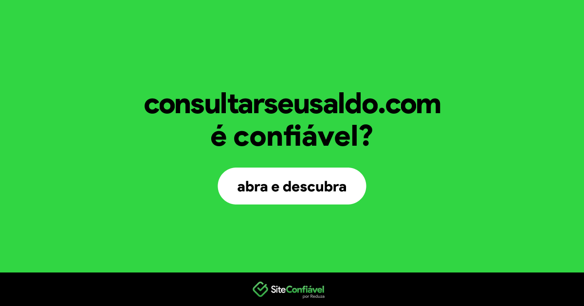 O site consultarseusaldo.com é confiável?