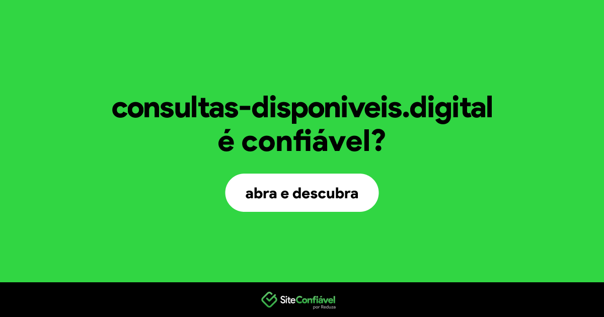 O site consultas-disponiveis.digital é confiável?