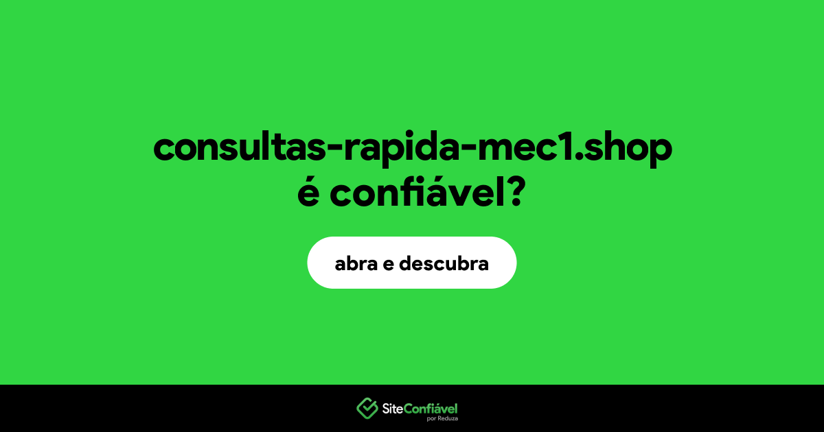 O site consultas-rapida-mec1.shop é confiável?