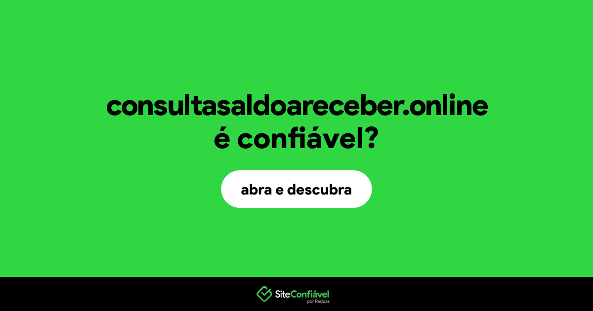 O site consultasaldoareceber.online é confiável?