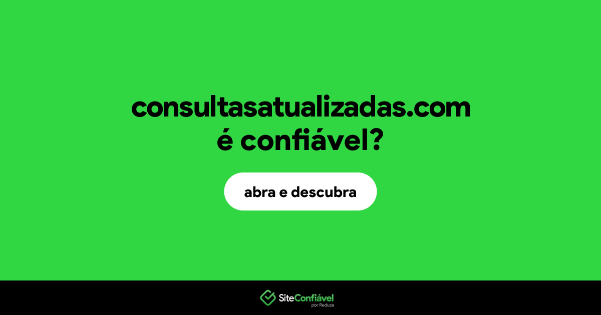O site consultasatualizadas.com é confiável?