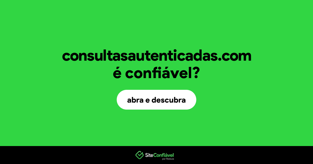 O site consultasautenticadas.com é confiável?