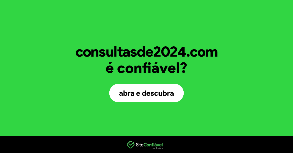 O site consultasde2024.com é confiável?