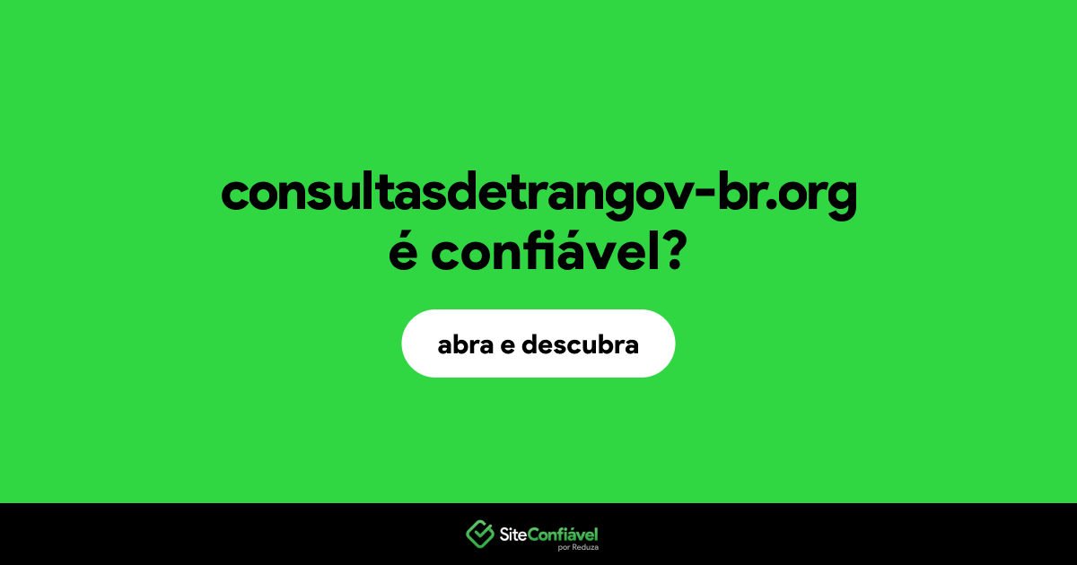 O site consultasdetrangov-br.org é confiável?