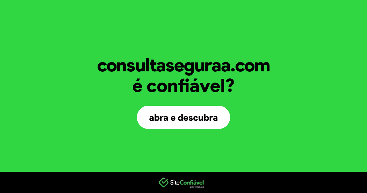 O site consultaseguraa.com é confiável?