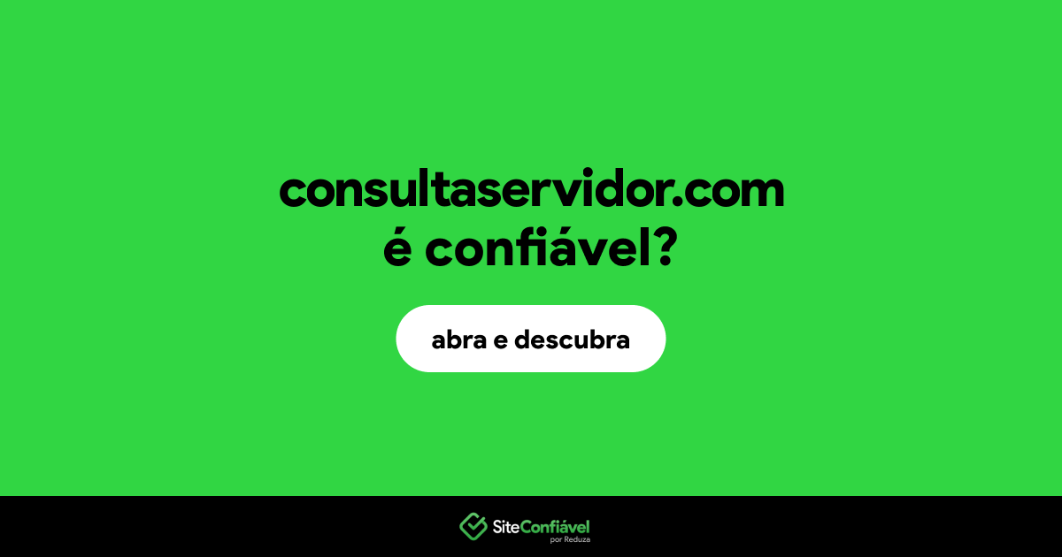 O site consultaservidor.com é confiável?