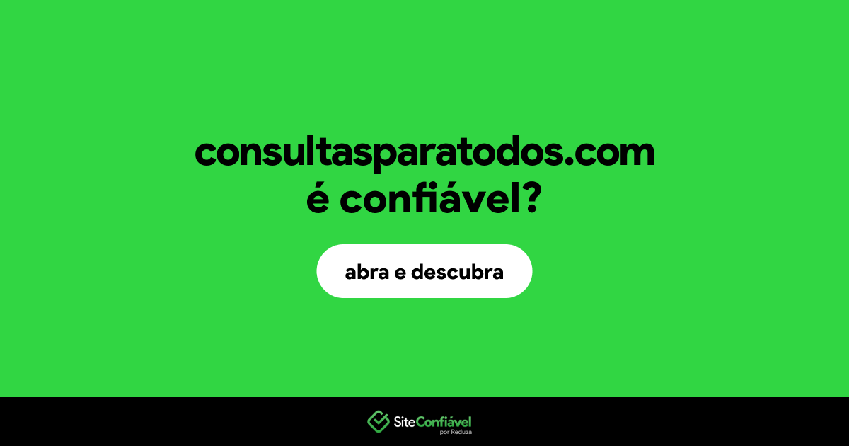 O site consultasparatodos.com é confiável?