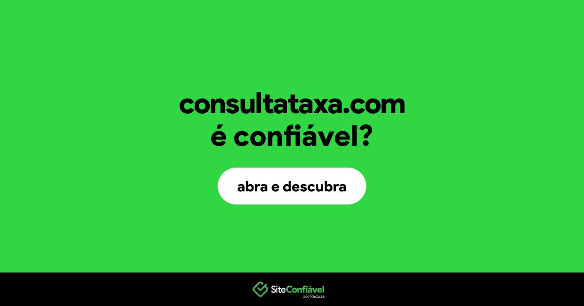 O site consultataxa.com é confiável?