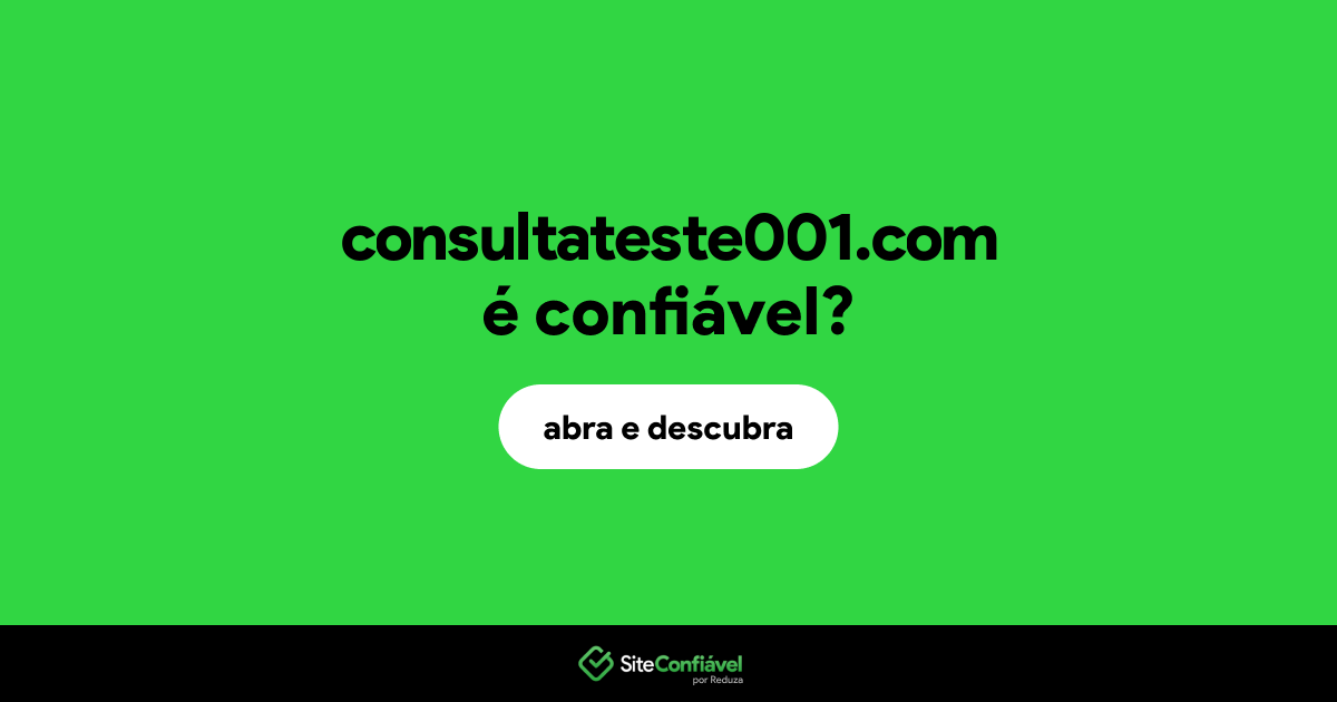 O site consultateste001.com é confiável?