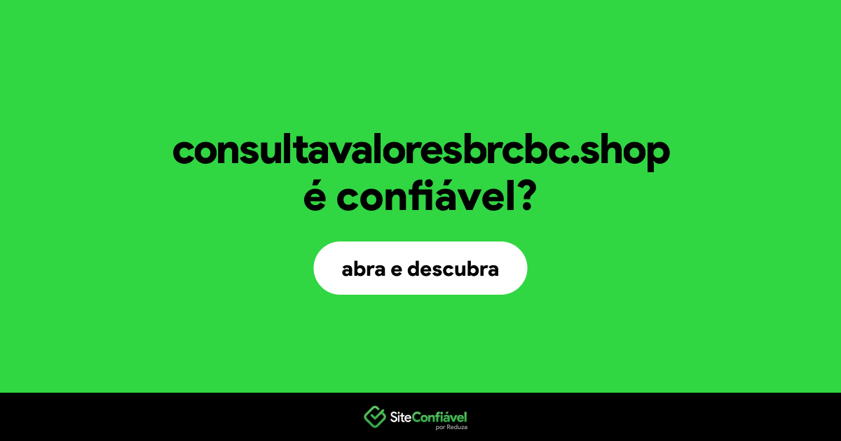 O site consultavaloresbrcbc.shop é confiável?
