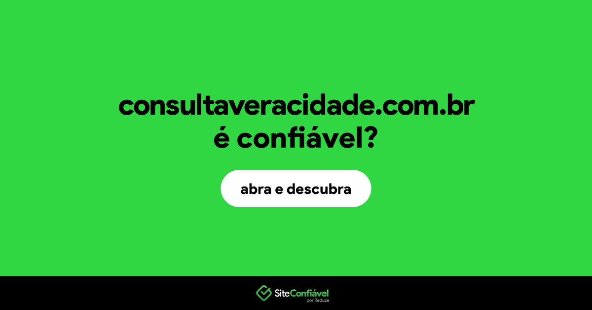 O site consultaveracidade.com.br é confiável?